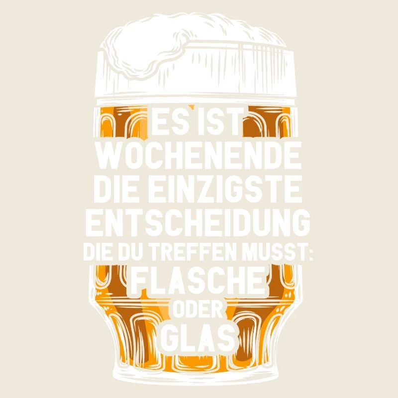 Wochenende Flasche Oder Glas / Bier Spruch