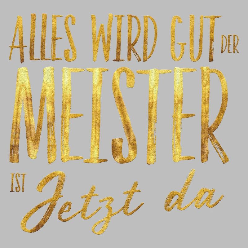 Everything will be fine, the master is here now