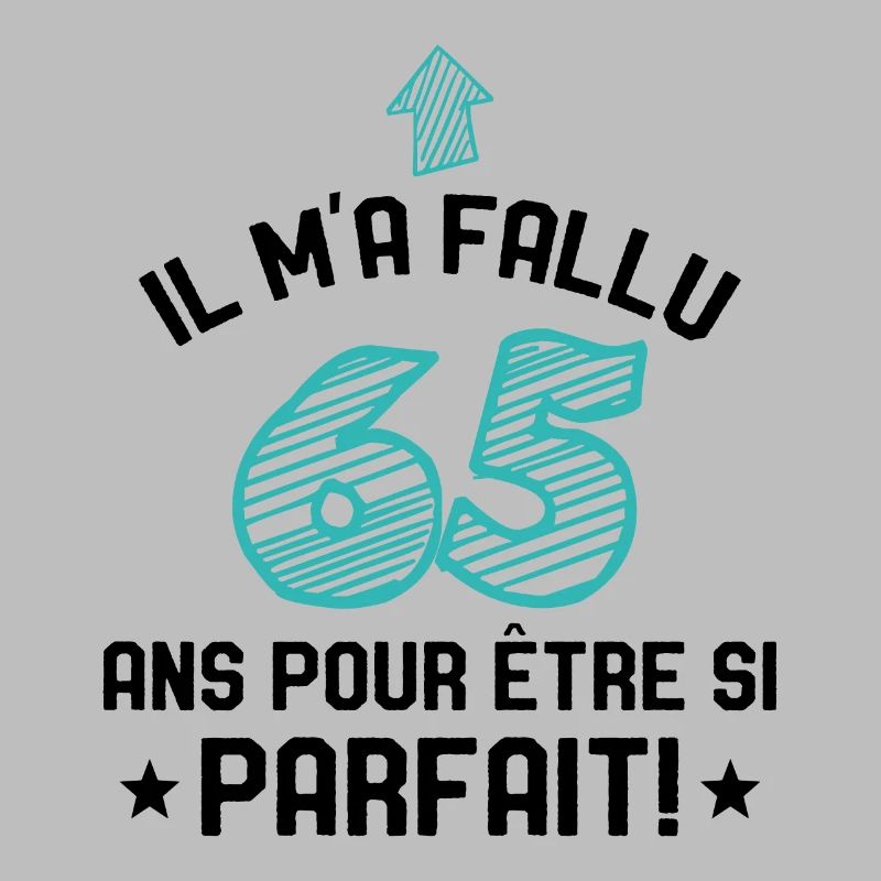 Il M'a Fallu 65 Ans Pour Etre Si Parfait