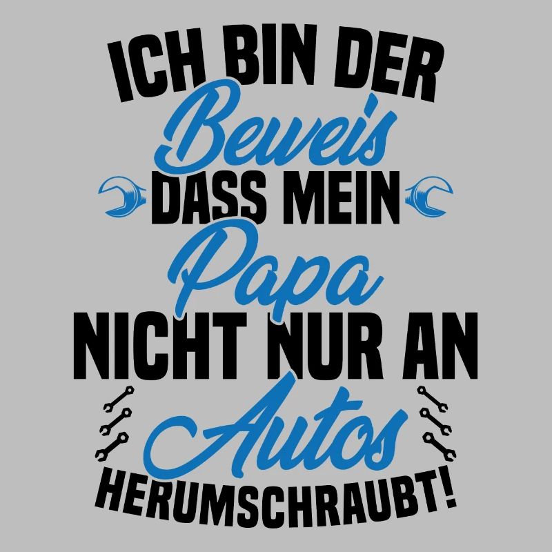 Ich Bin der Beweis DASS Papa Nicht nur an Autos