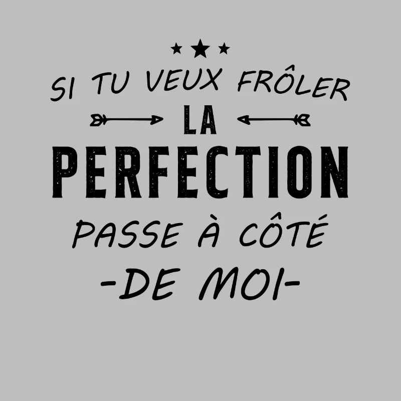 Du willst der Perfektion nahe sein, geht an mir vorbei