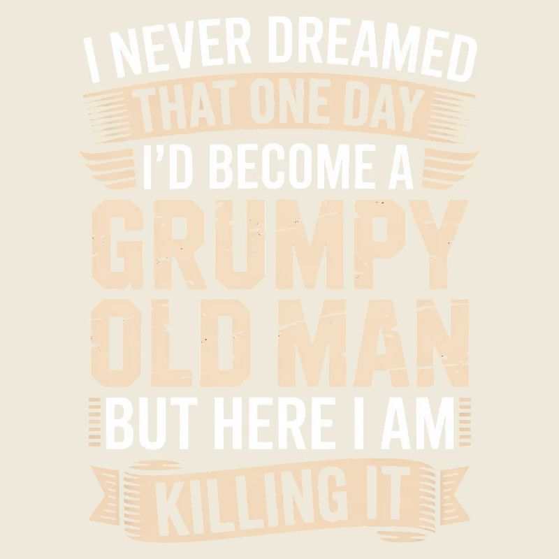 Grumpy Old Man Killing It