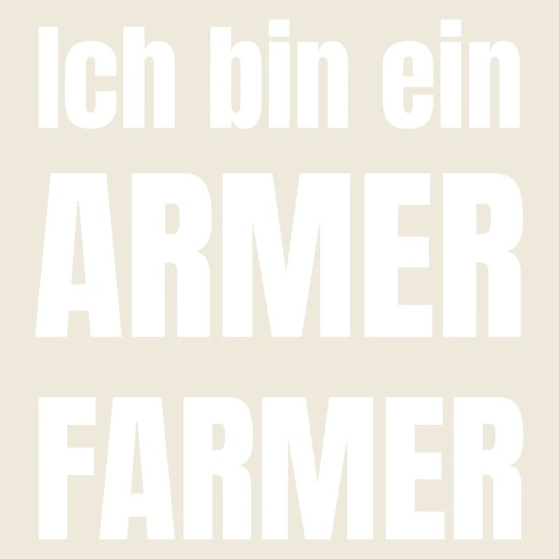 Ich bin ein armer Farmer