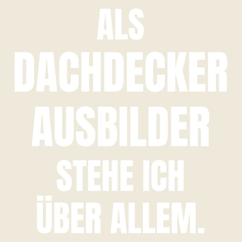 Dachdecker Ausbilder steht über allem.