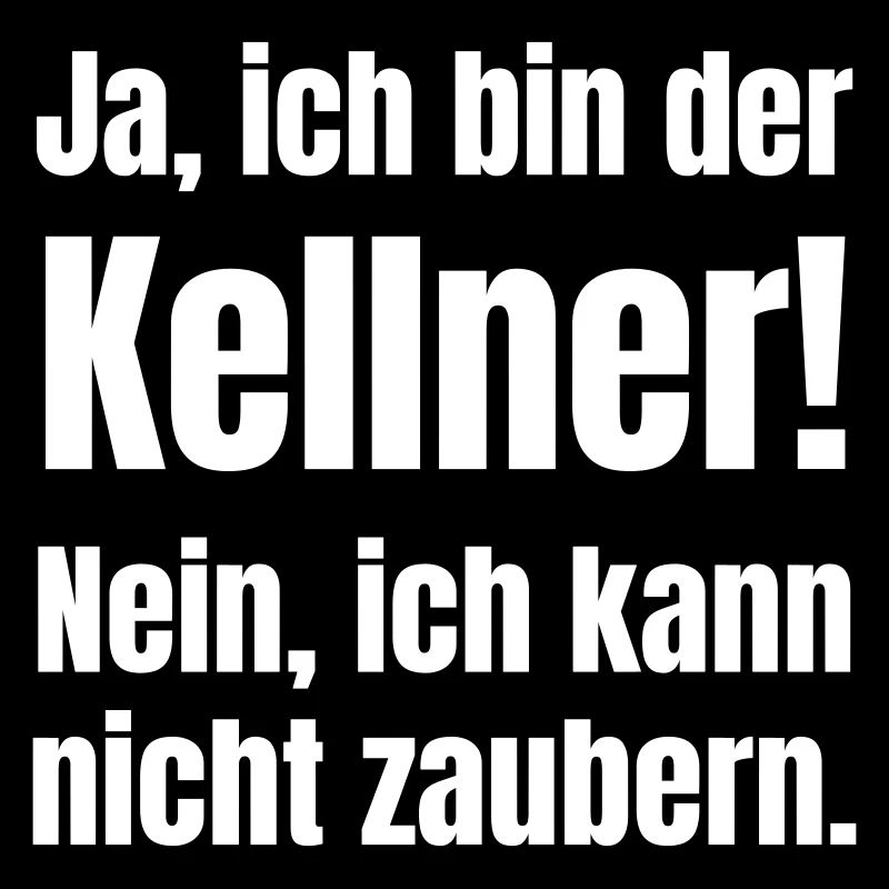 Kellner kann nicht zaubern.