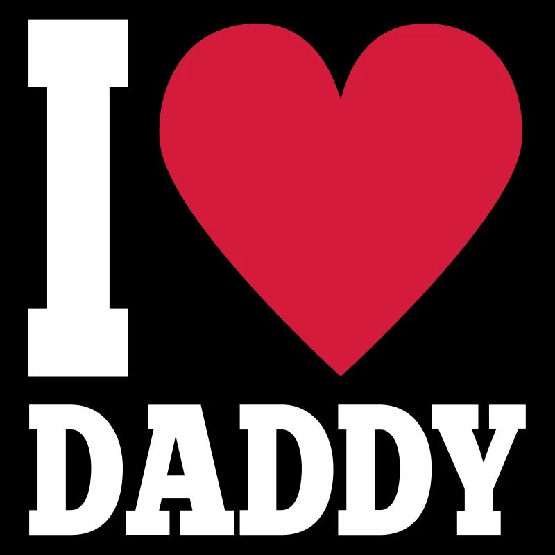 I love daddy