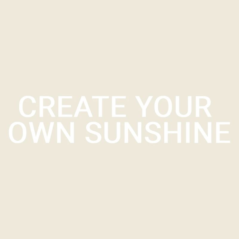 Create your own sunshine
