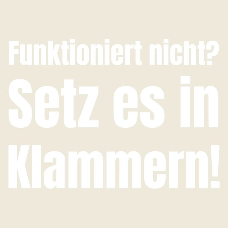 Doesn't work? Put it in parentheses!