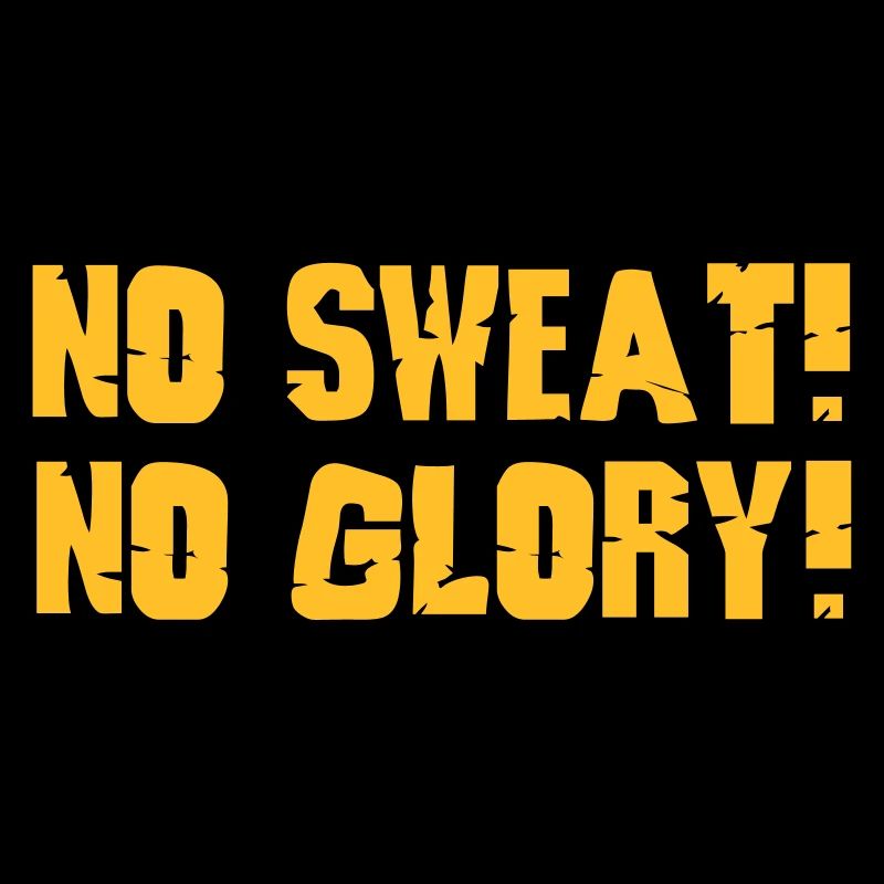 no sweat no glory