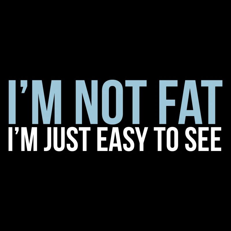 im not fat