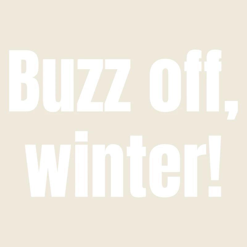 Buzz off, winter!