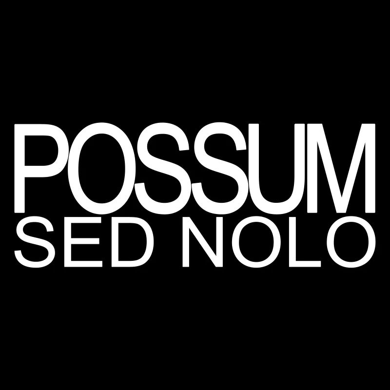 Possum sed nolo