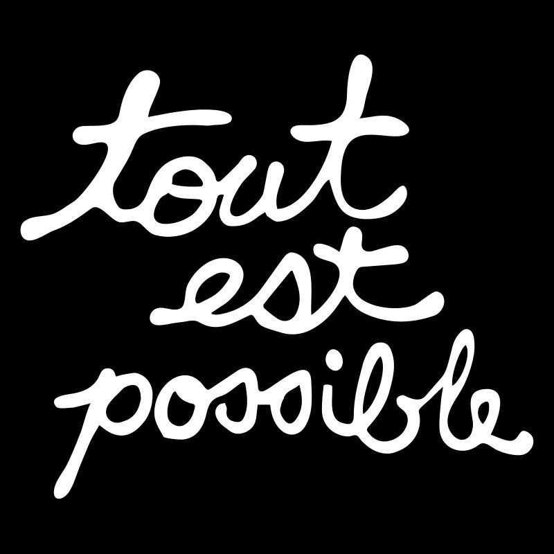 TOUT EST POSSIBLE