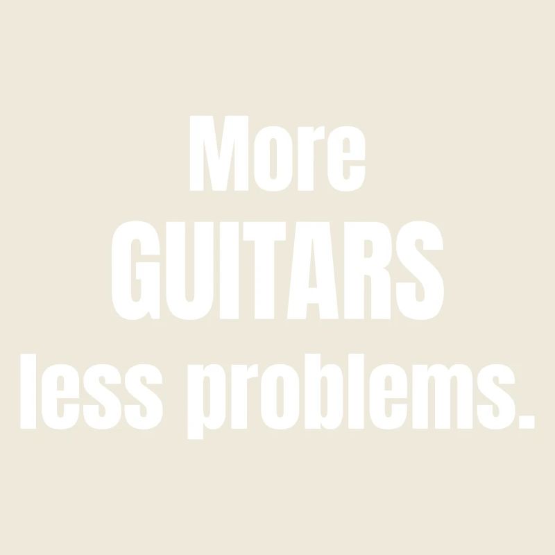 More Guitars less problems.