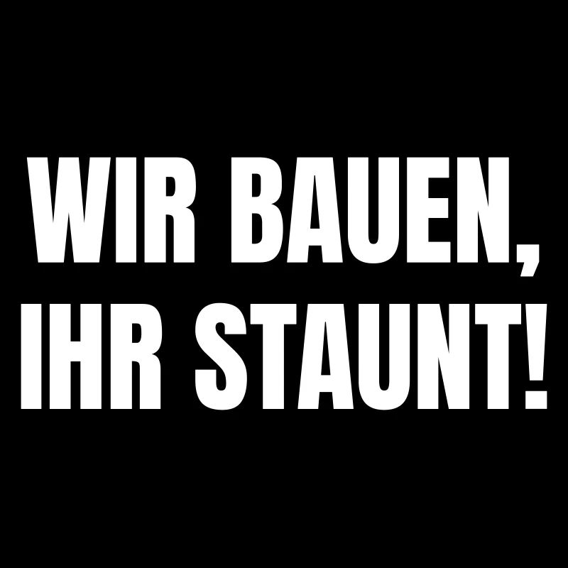 Wir bauen, Ihr Staunt!