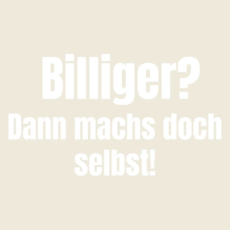 Billiger? Dann machs doch selbst!