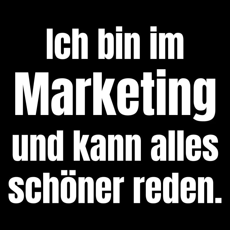 Marketingberufler reden sich alles schön.