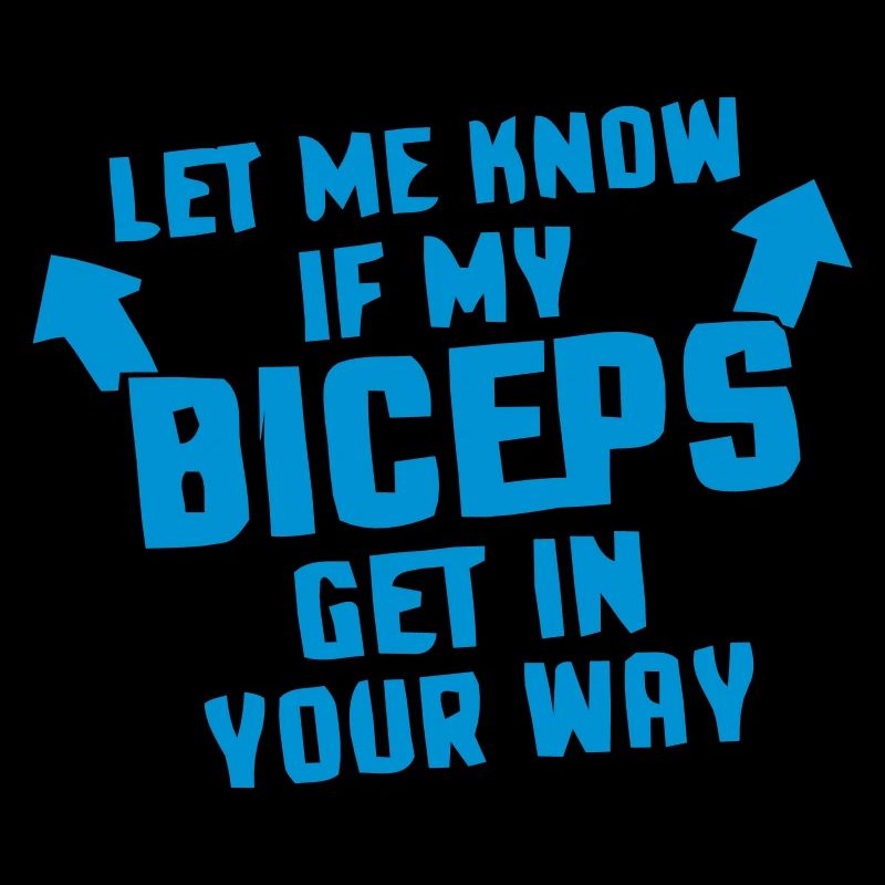My Biceps in your way?