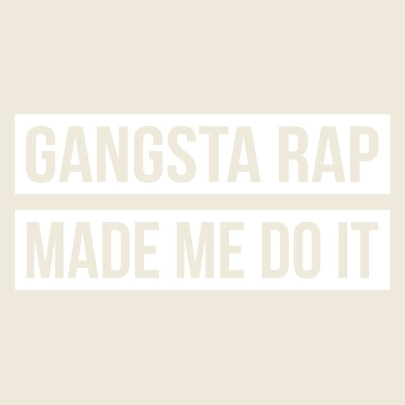 Gangsta Rap Made Me Do It