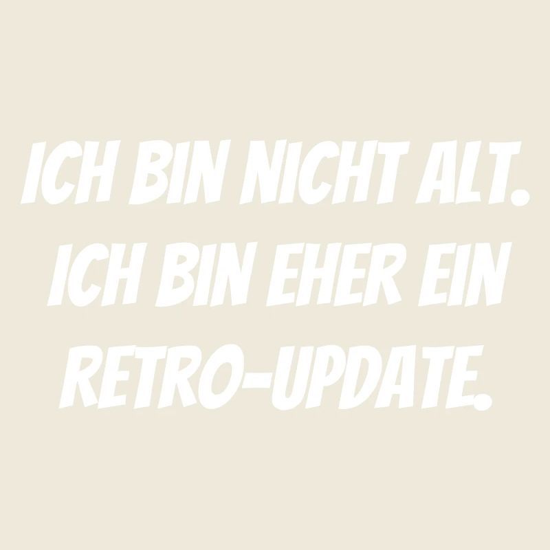 Ich bin nicht alt. Ich bin eher ein Retro-Update.