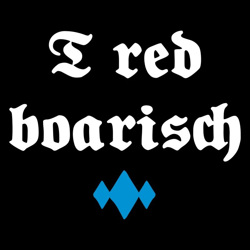 I red boarisch - Geschenkidee für Bayern