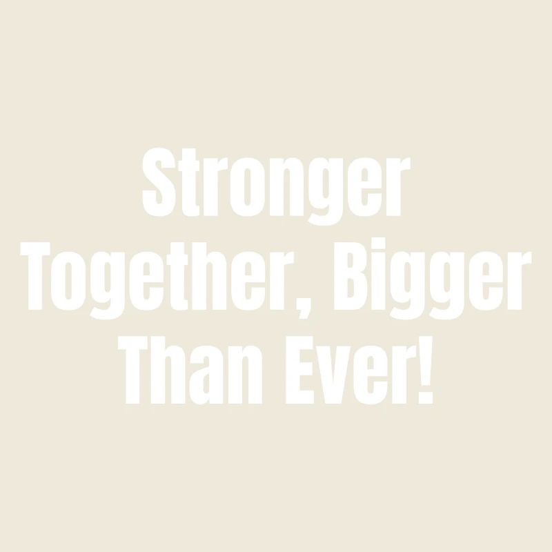 Plus forts ensemble, plus grands que jamais