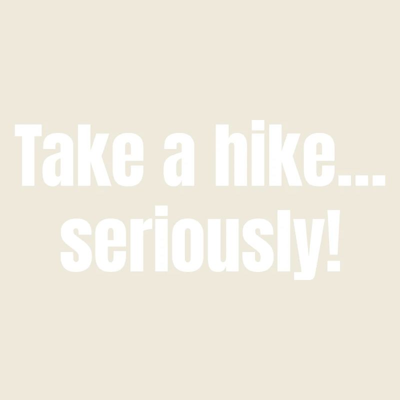 Take a hike.... seriously!
