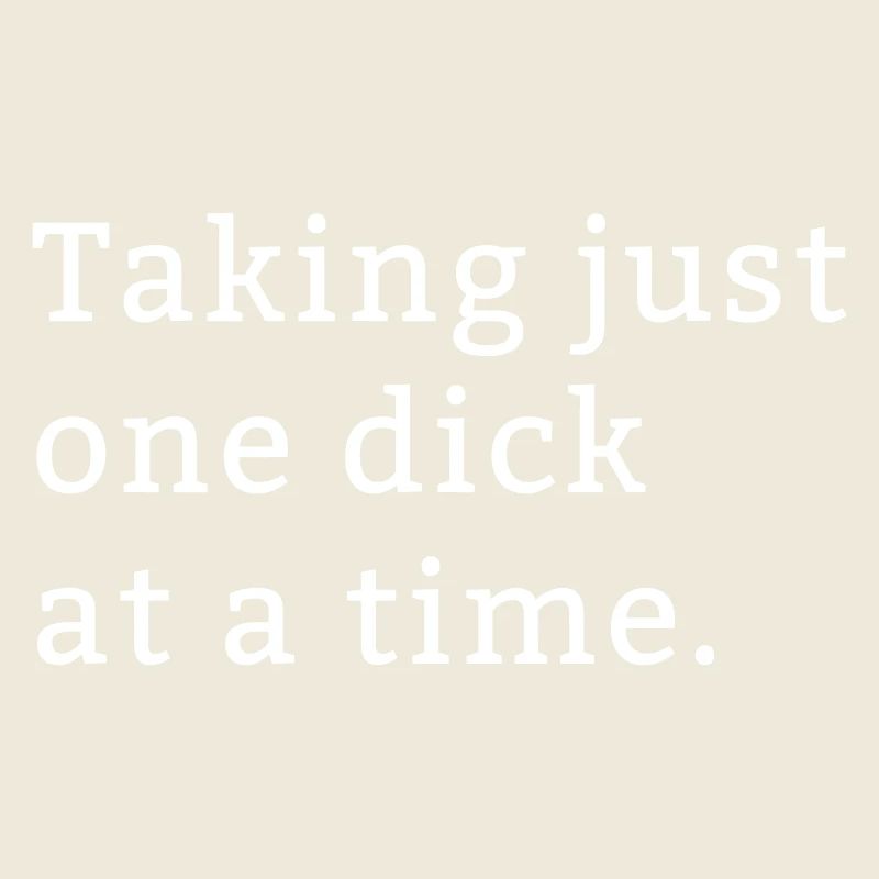 One Dick at a time lustiges Geschenk