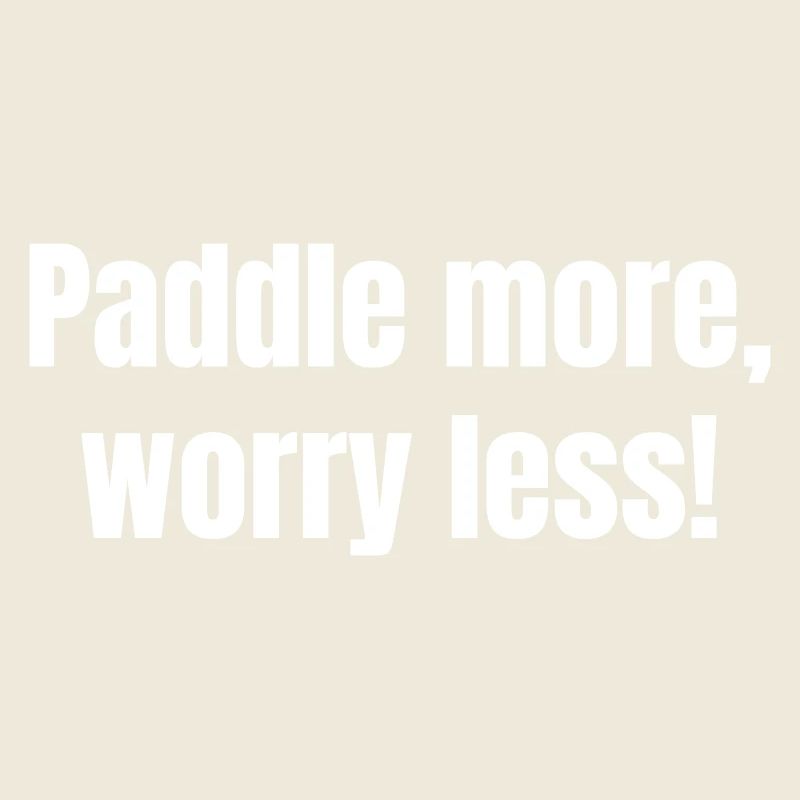 Paddle more, worry less!