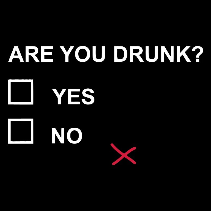 ARE YOU DRUNK?
