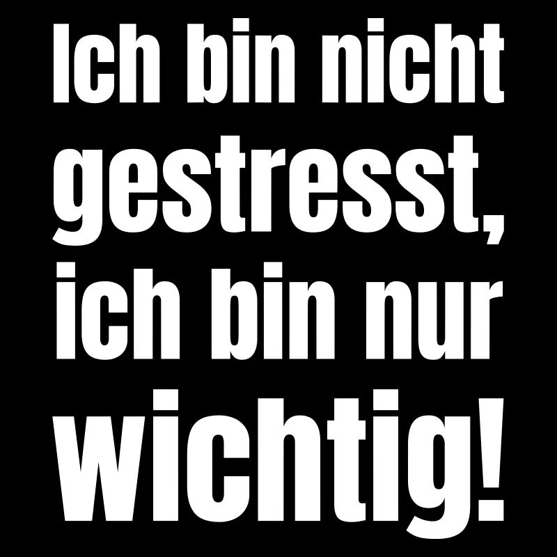 I'm not stressed, I'm just important!