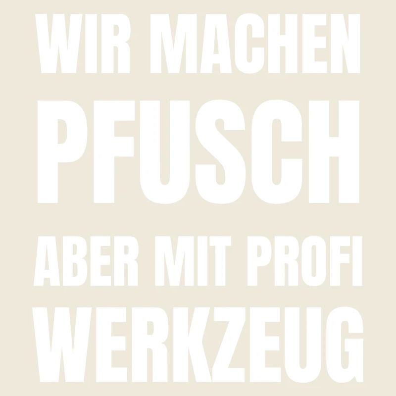 We make a mess, but with professional tools.