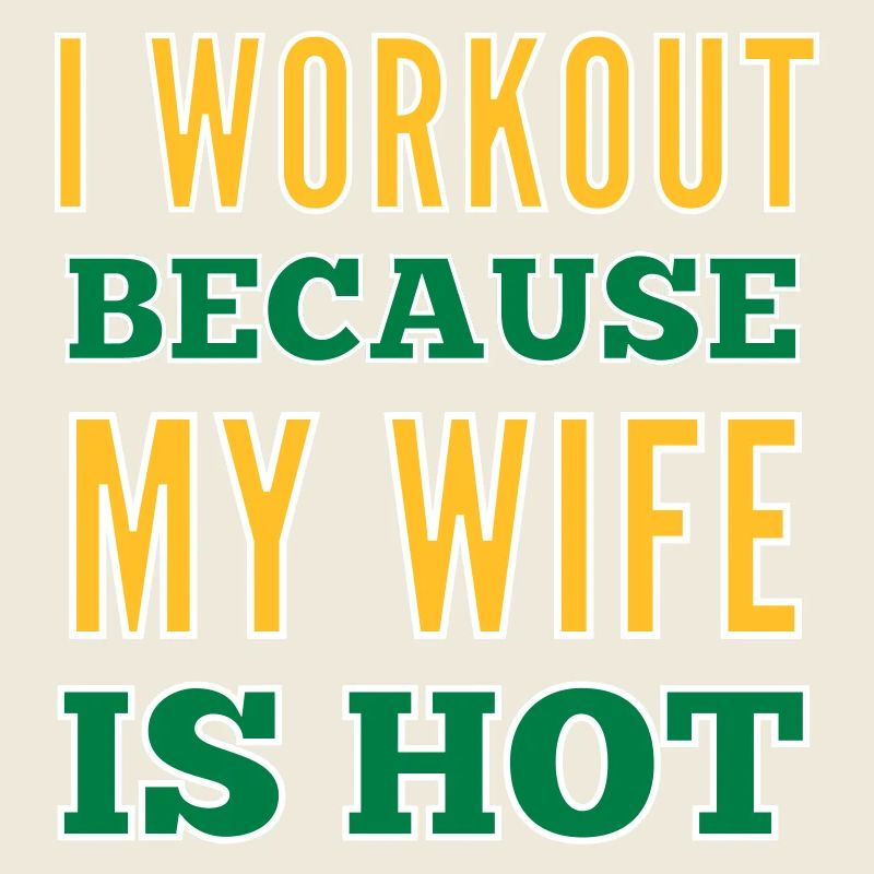 I Workout Because My Wife Is Hot Bodybuilding Gym