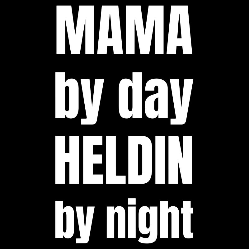 Mama by day Heldin by night.