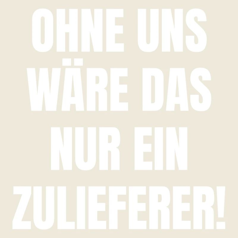 Ohne uns wäre das nur ein Zulieferer.