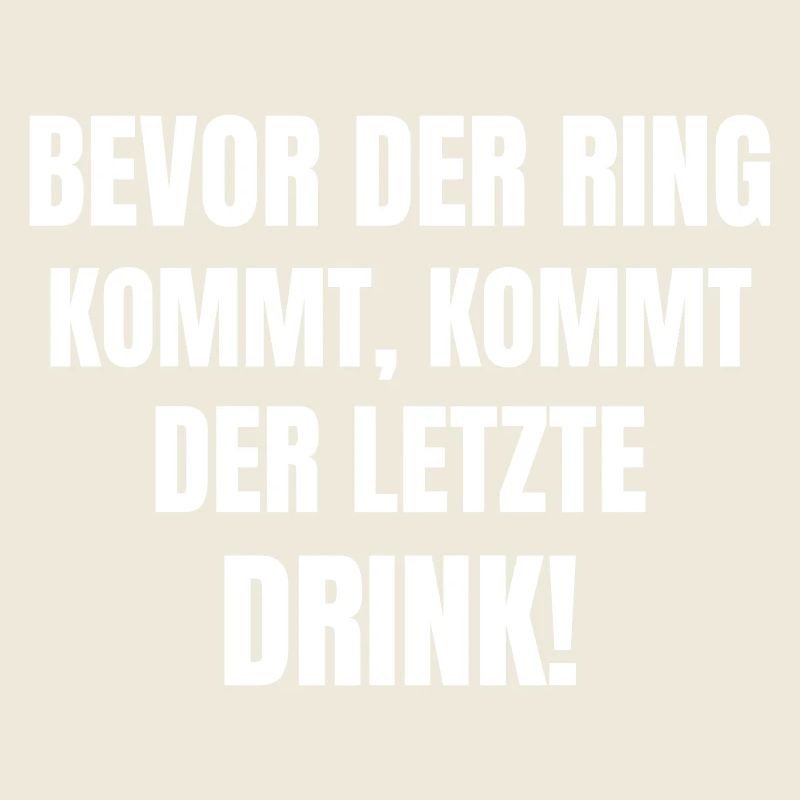 Bevor der Ring kommt, kommt der letzte Drink!