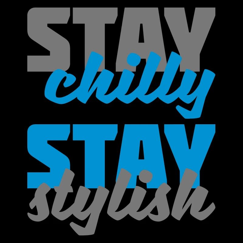 stay chilly stay stylish multicolored lettering