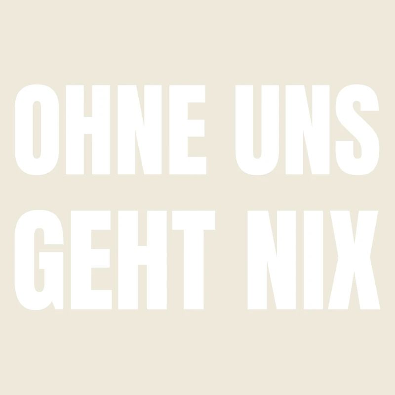 Ohne uns geht nix