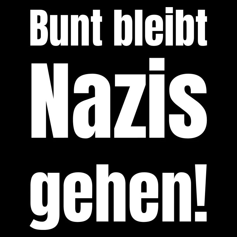 Bunt bleibt, Nazis gehen!