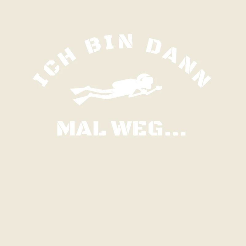 Tauchen-bin dann mal weg