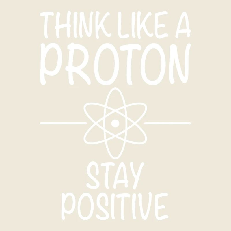 PENSER COMME UN PROTON - Restez positif