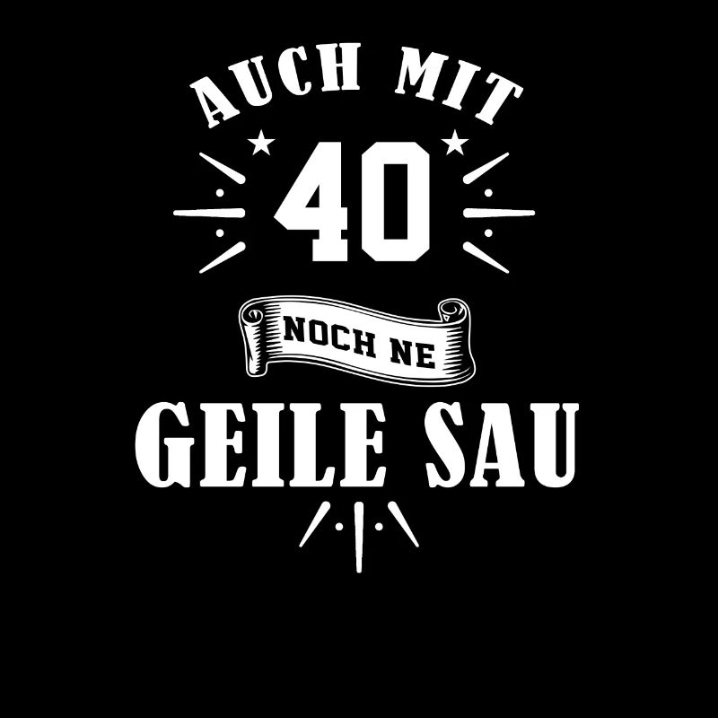 Auch mit 40 noch ne Geile Sau