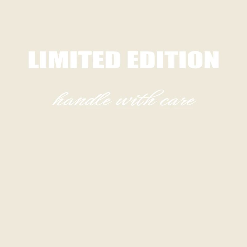 Limited edition - handle with care