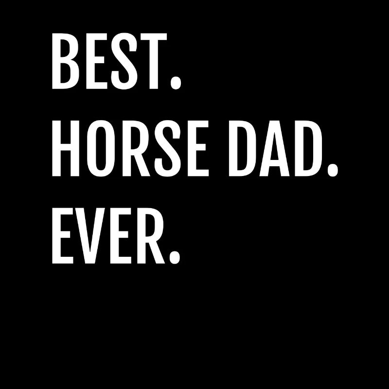 best horse dad ever