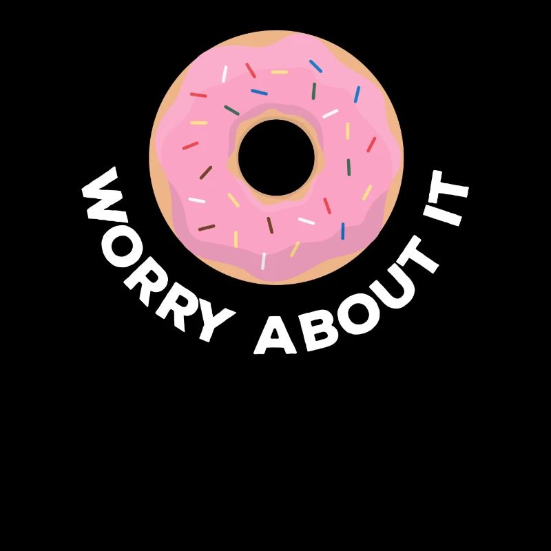 Donuts worry about it