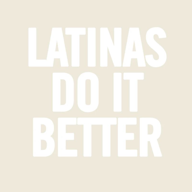 Latinas Do It Better blanc