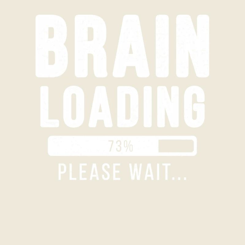 Brain loading... Please wait! - Gehirn Shirt