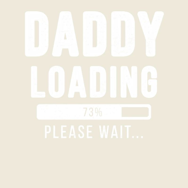 Daddy loading... Please wait! - Vater Shirt
