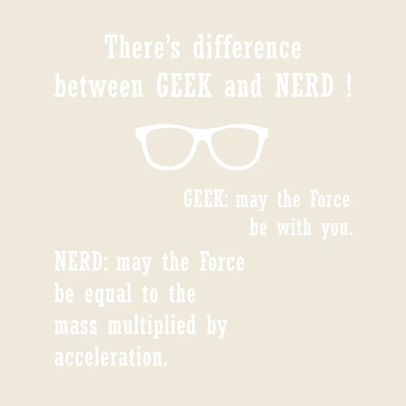There's difference between GEEK and NERD