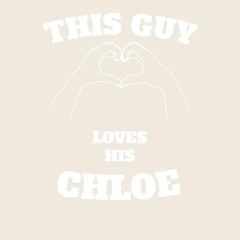 This Guy Loves His Chloe Valentine Day Gift